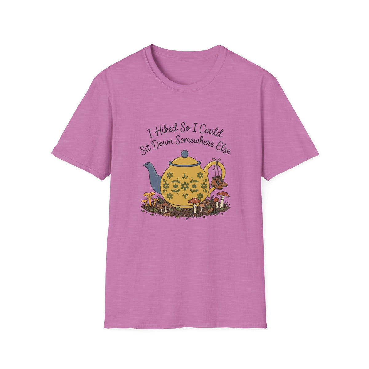 T-Shirt — "I Hiked So I Could Sit Down Somewhere Else" Teapot Graphic Hiking Shirt