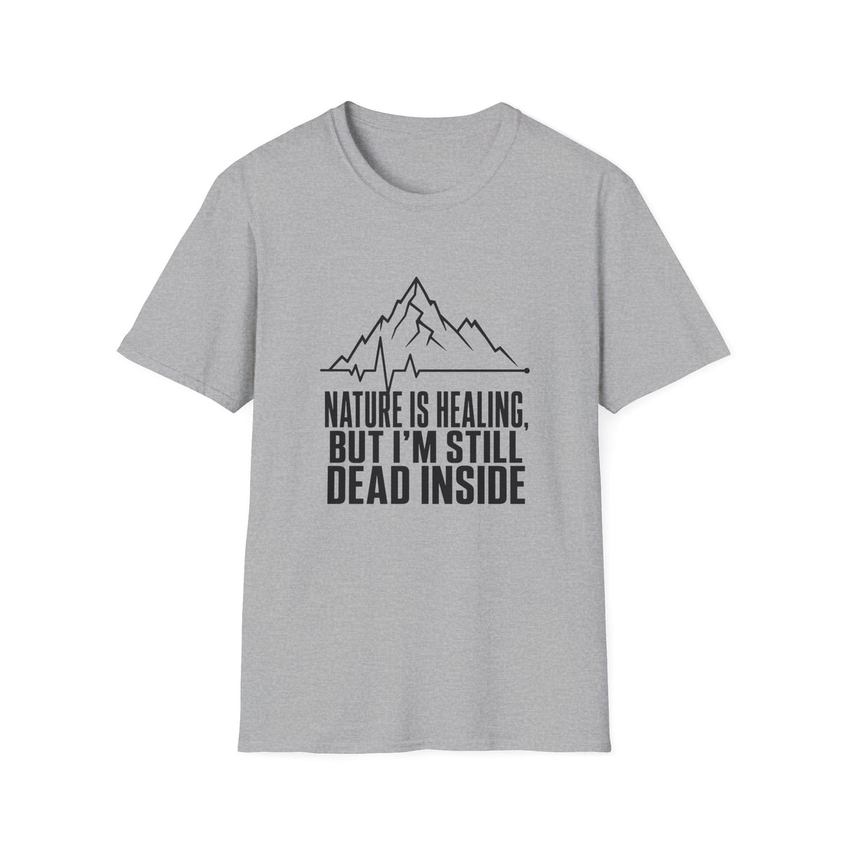 Nature Is Healing But I'm Still Dead Inside T-Shirt