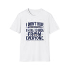 T-Shirt — "I Don't Hike to Find Myself, I Hike to Hide From Everyone" Funny Outdoor Graphic Tee