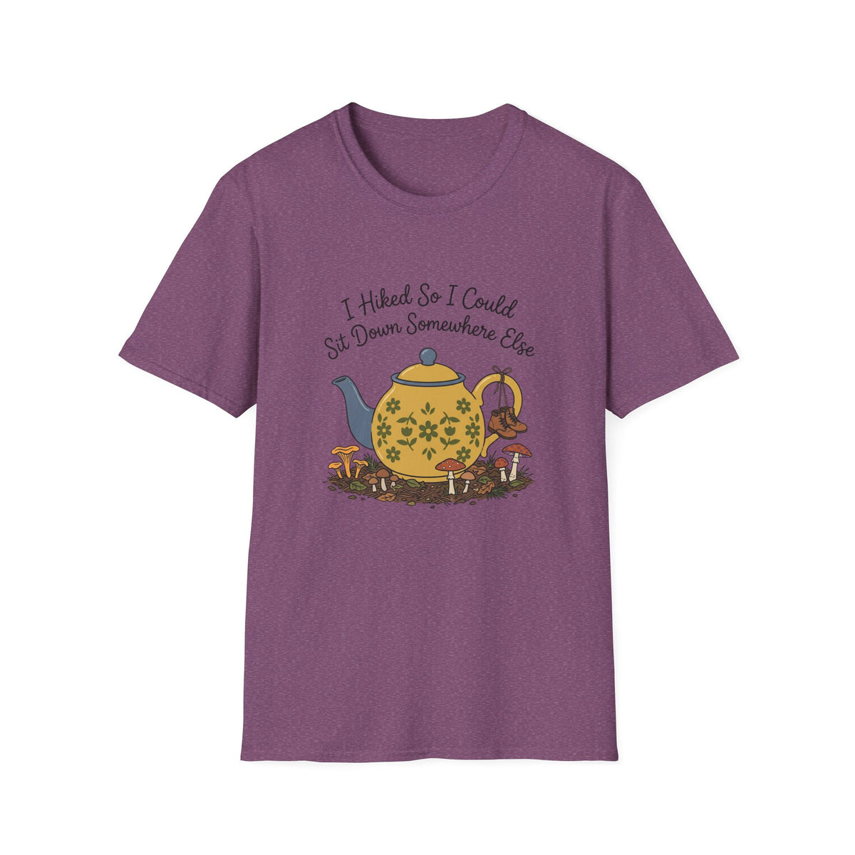 T-Shirt — "I Hiked So I Could Sit Down Somewhere Else" Teapot Graphic Hiking Shirt