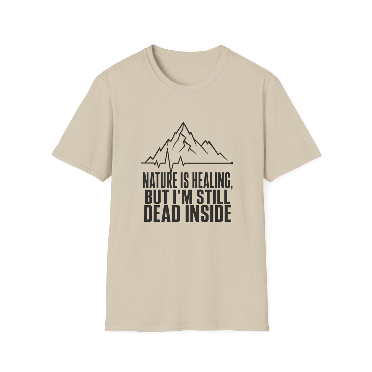 Nature Is Healing But I'm Still Dead Inside T-Shirt