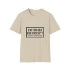 Graphic T-Shirt — "I'm Too Old for This Sh*t" Vintage Block Quote Tee