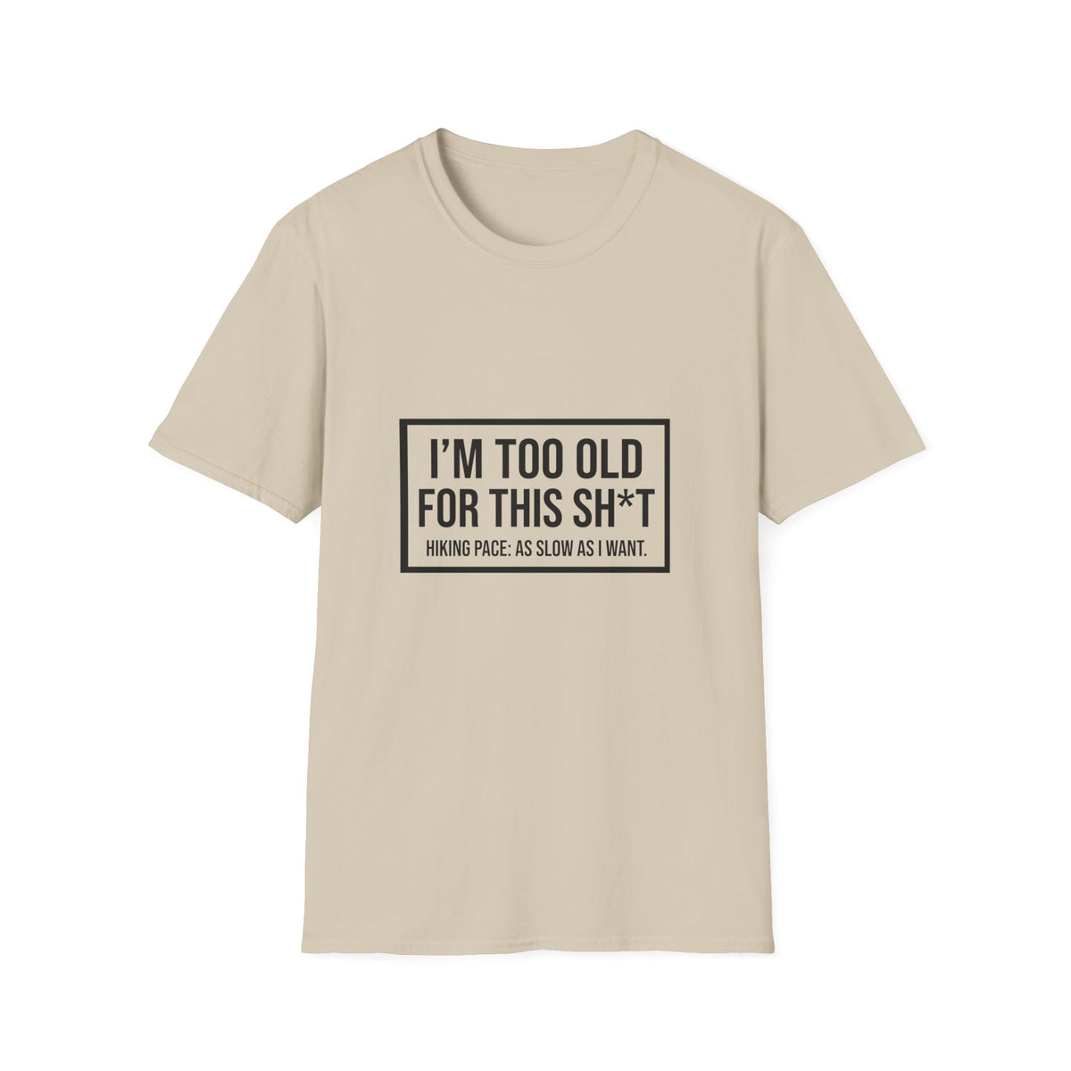 Graphic T-Shirt — "I'm Too Old for This Sh*t" Vintage Block Quote Tee