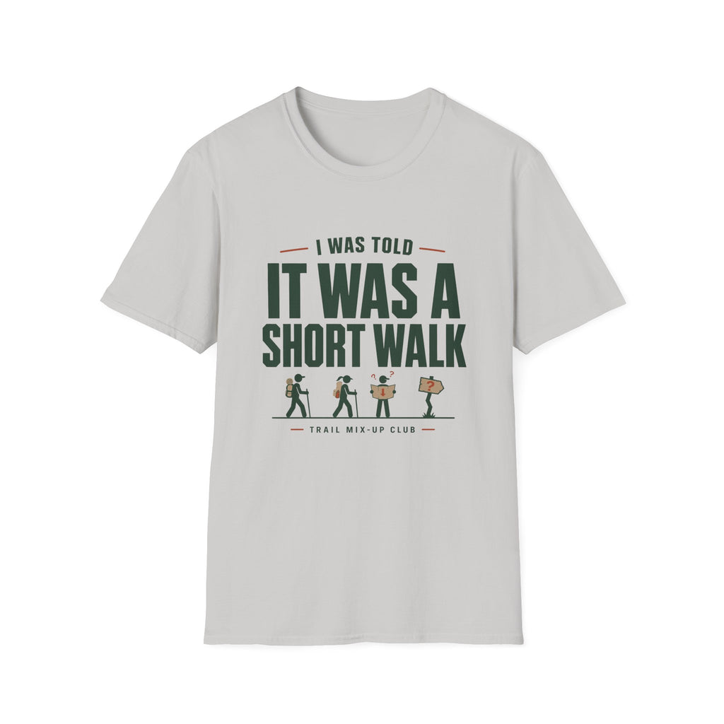 Copy of T-Shirt — "I Was Told It Was a Short Walk" Funny Hiking Tee