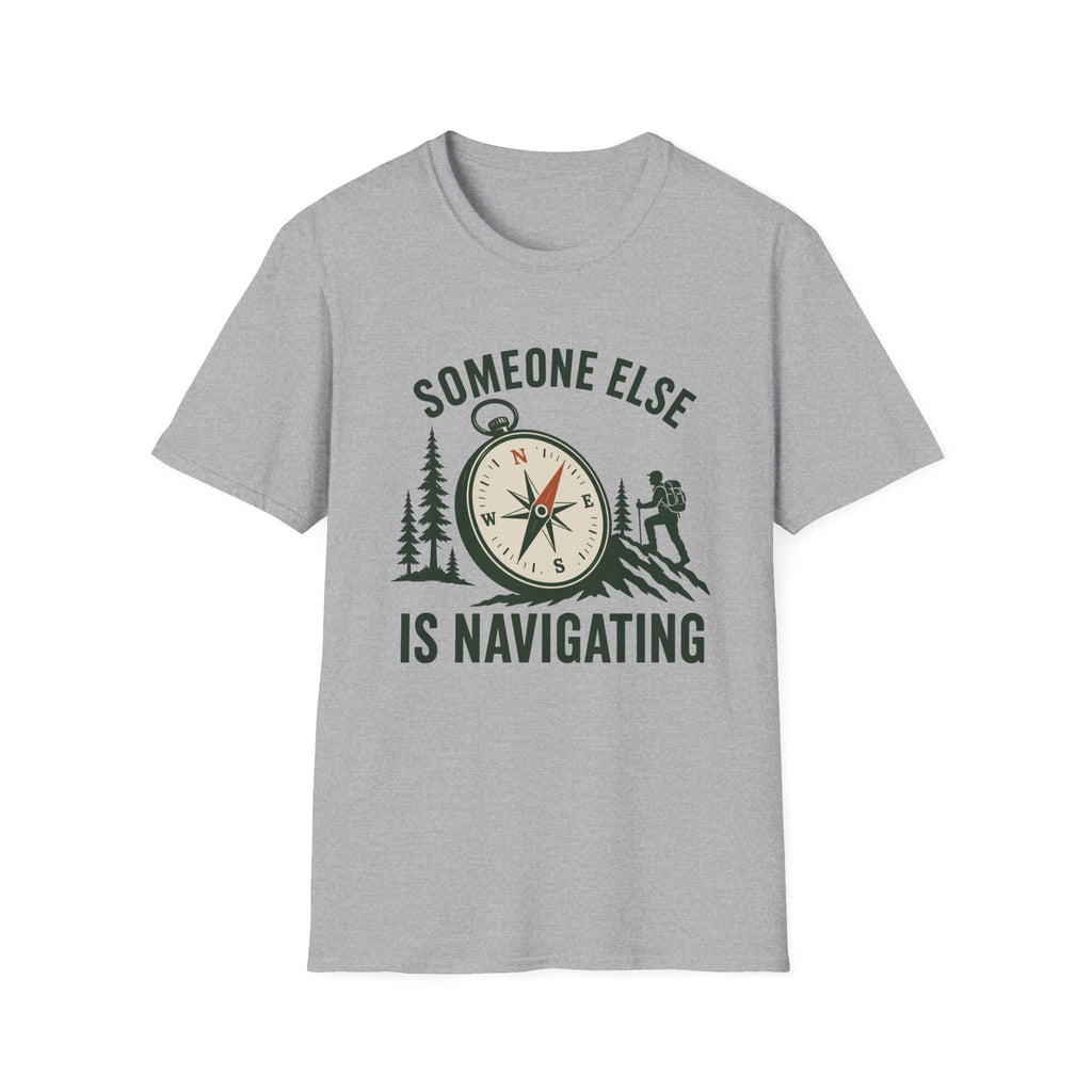 Someone Else Is Navigating T-Shirt — Adventure Compass Graphic Tee