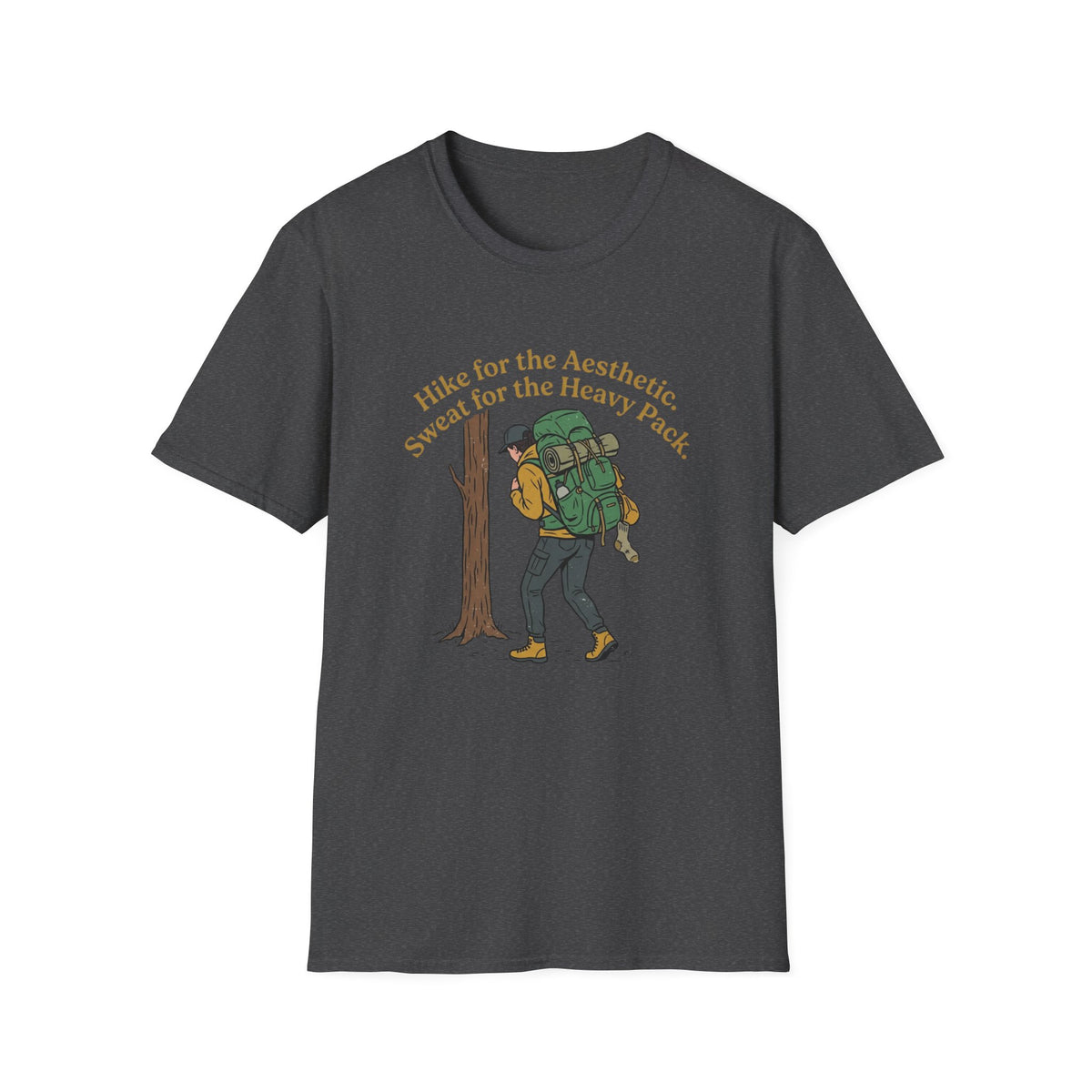 Hiker Graphic T-Shirt — “Hike for the Aesthetic, Sweat for the Heavy Pack”