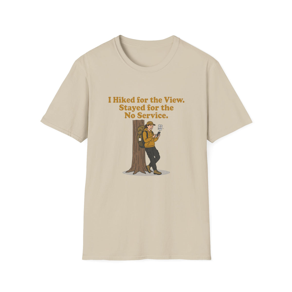 Hiking Tee - "I Hiked for the View. Stayed for the No Service." Outdoor Adventure T-Shirt