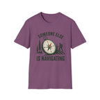 Someone Else Is Navigating T-Shirt — Adventure Compass Graphic Tee