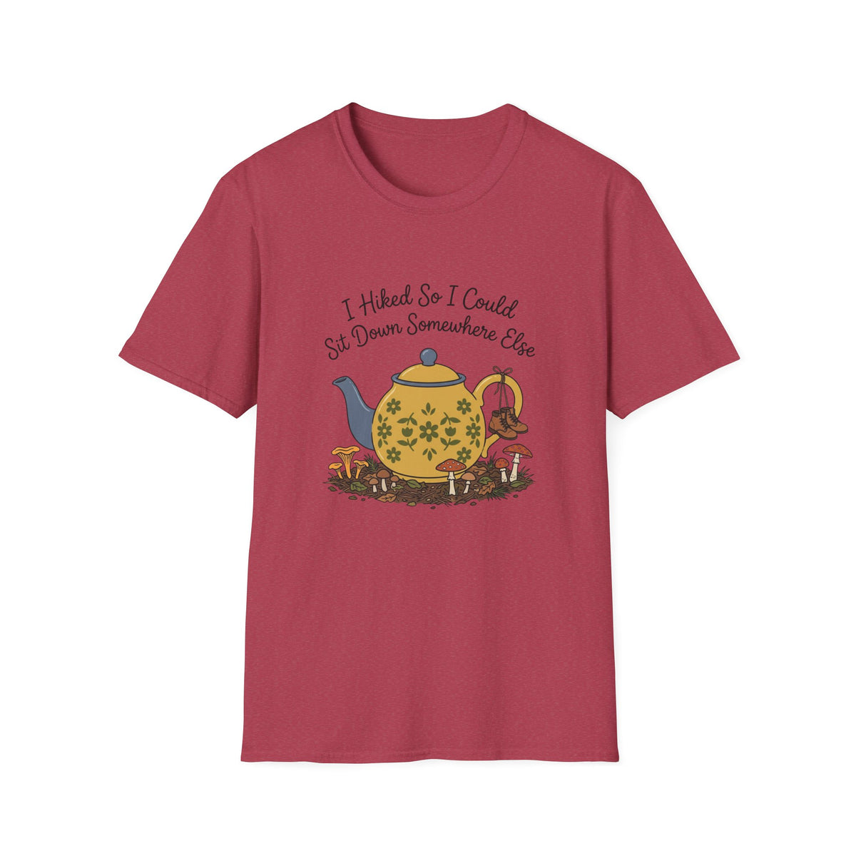 T-Shirt — "I Hiked So I Could Sit Down Somewhere Else" Teapot Graphic Hiking Shirt