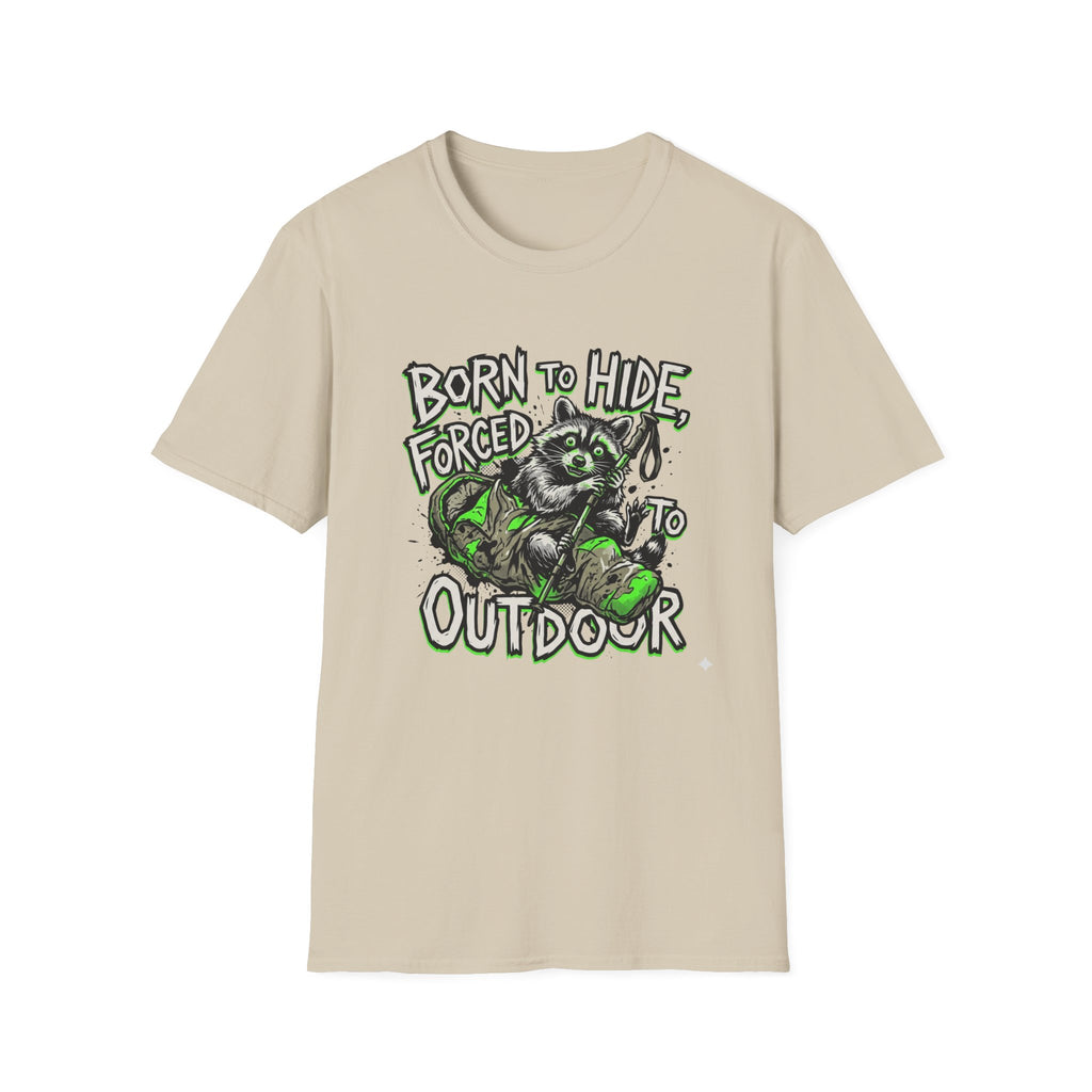 T-Shirt — "Born to Hide, Forced to Be Outdoor" Raccoon Graphic Tee