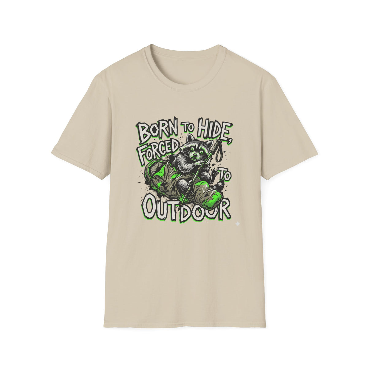 T-Shirt — "Born to Hide, Forced to Be Outdoor" Raccoon Graphic Tee