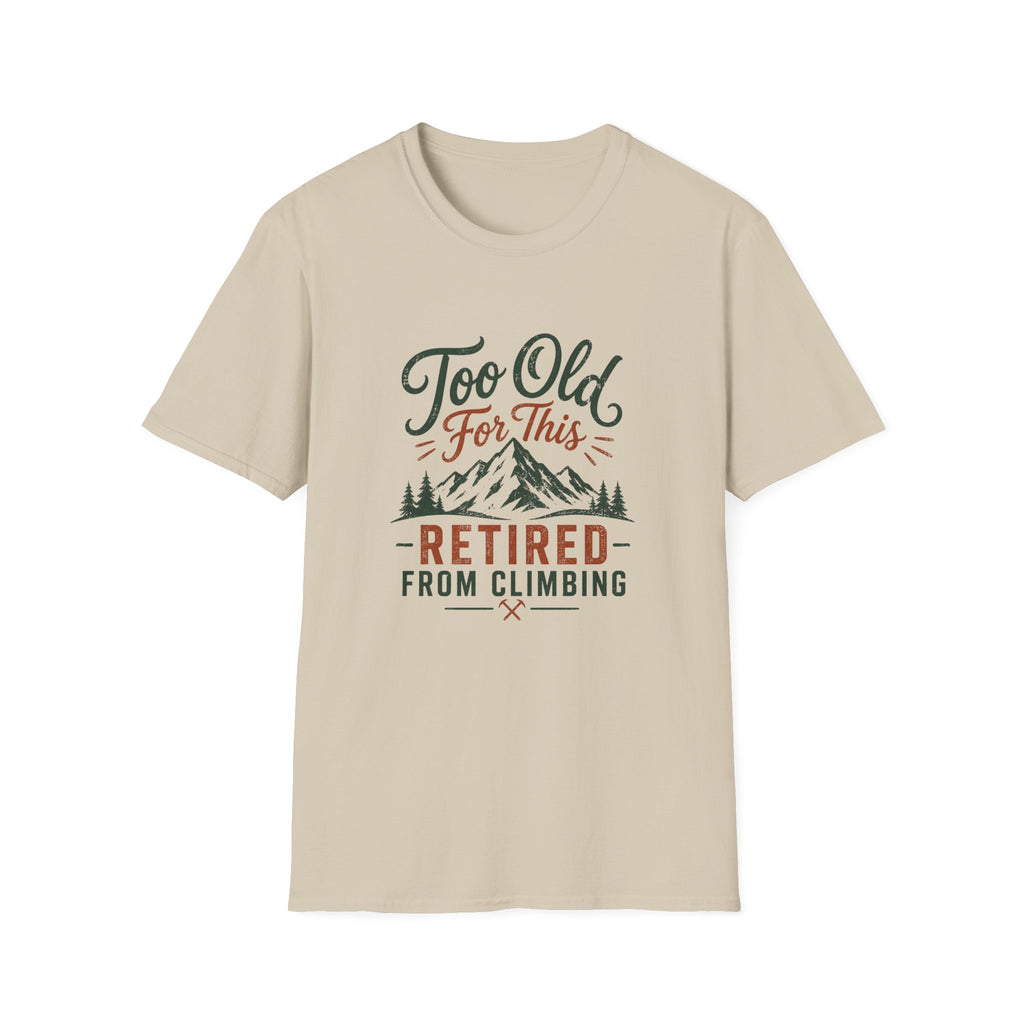 Retired From Climbing T‑Shirt — "Too Old For This" Mountain Tee