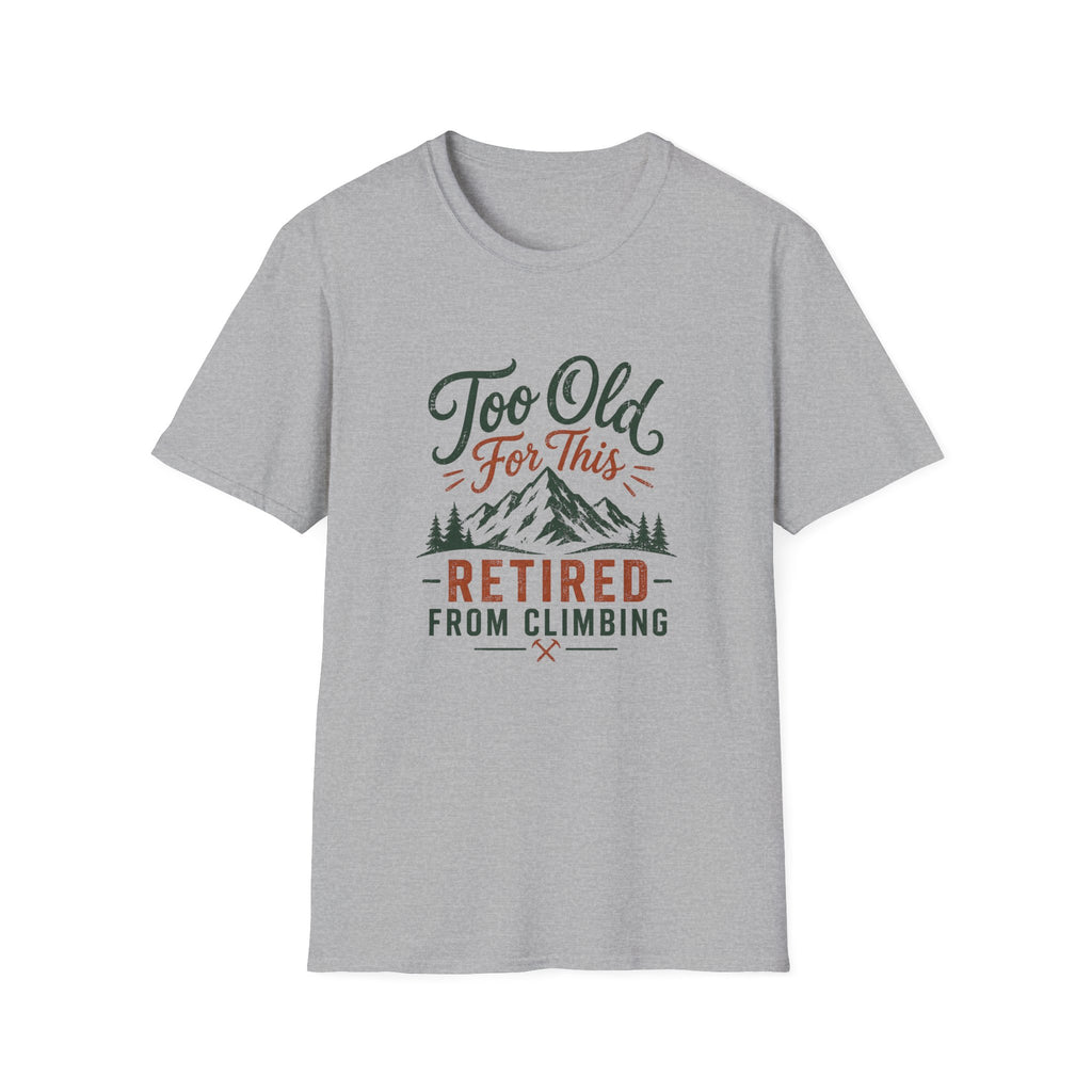 Retired From Climbing T‑Shirt — "Too Old For This" Mountain Tee