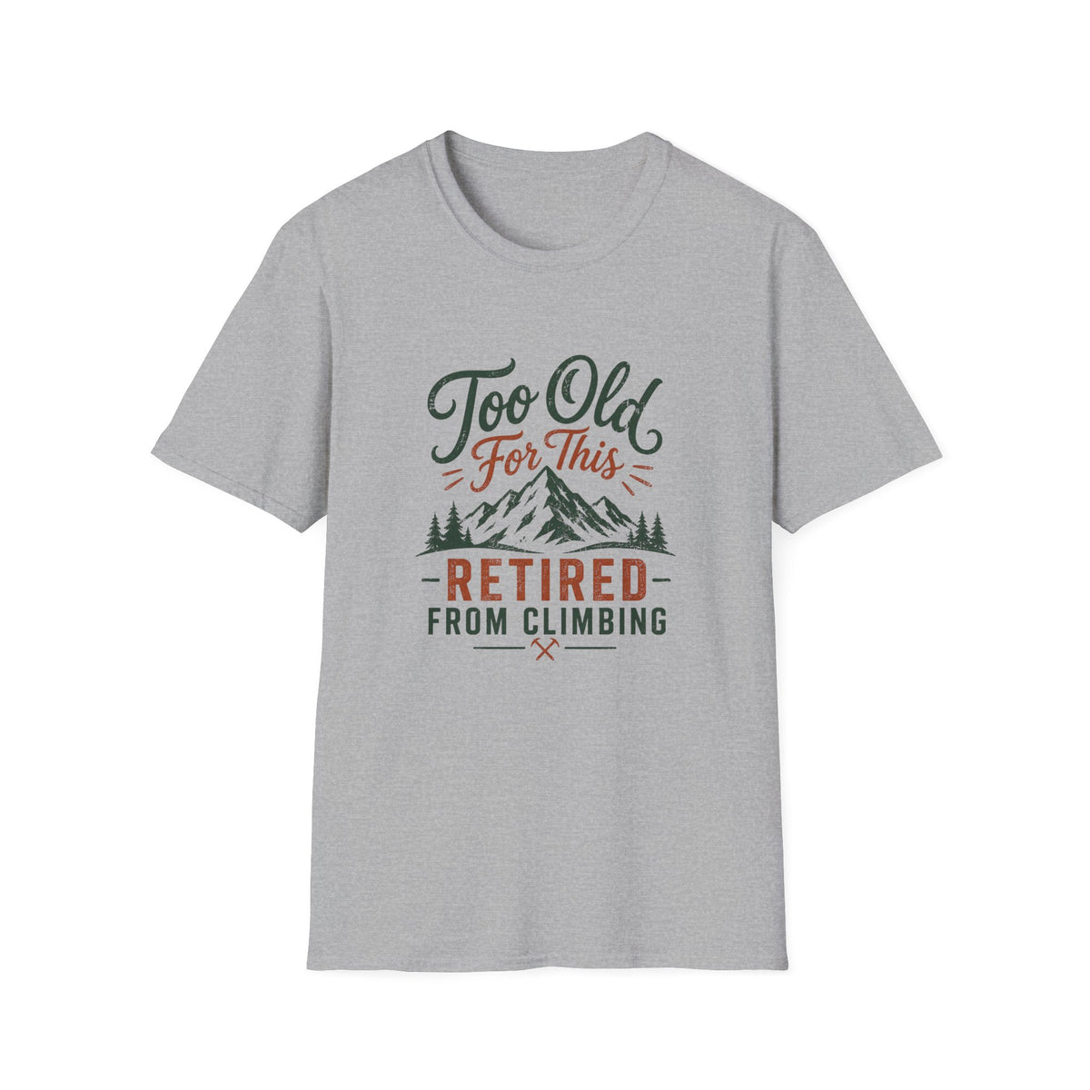 Retired From Climbing T‑Shirt — "Too Old For This" Mountain Tee
