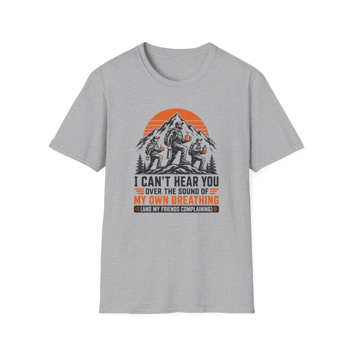 T-Shirt — I Can't Hear You Over My Own Breathing Bigfoot Hiking Graphic