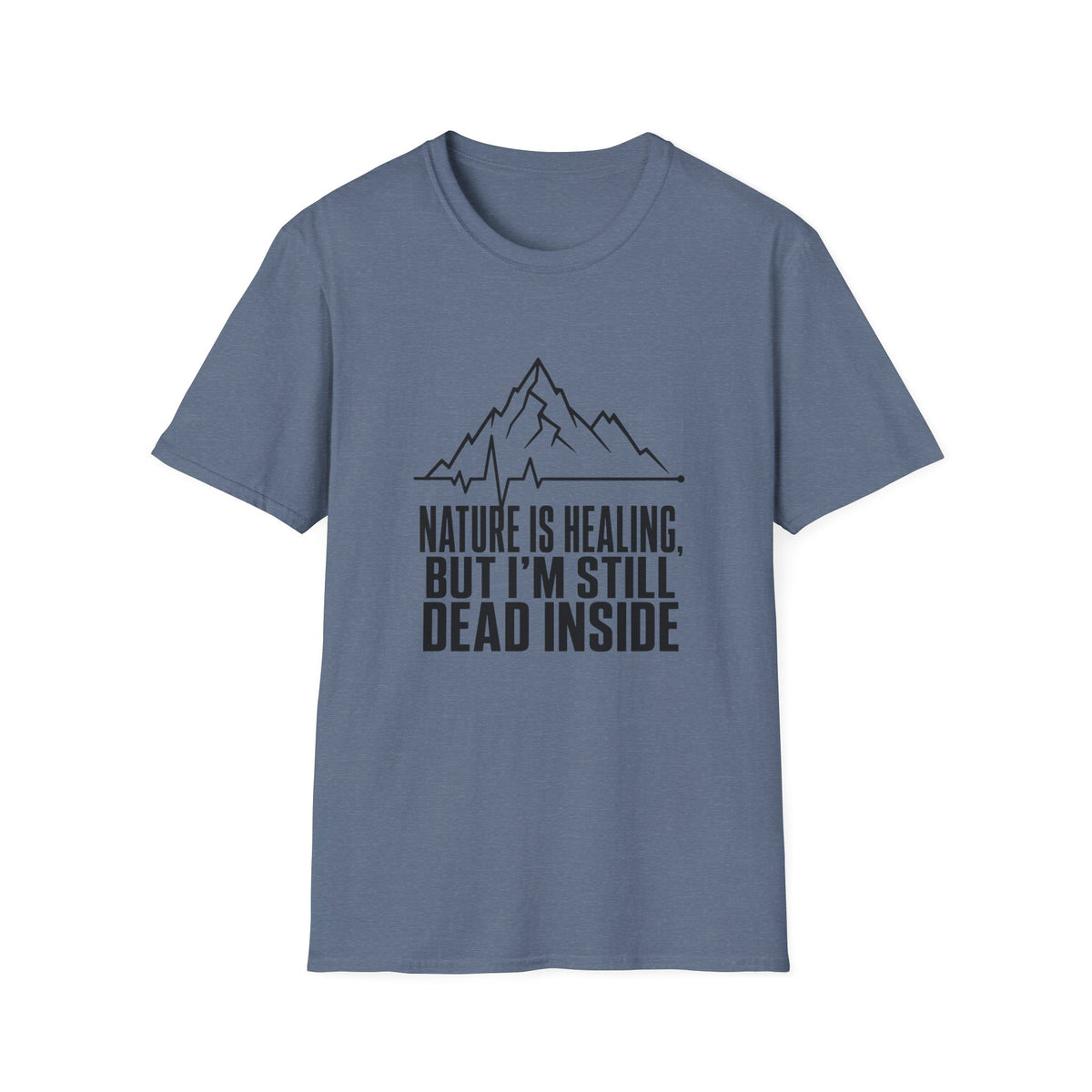Nature Is Healing But I'm Still Dead Inside T-Shirt