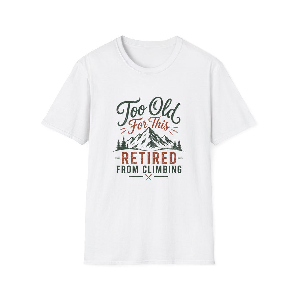 Retired From Climbing T‑Shirt — "Too Old For This" Mountain Tee