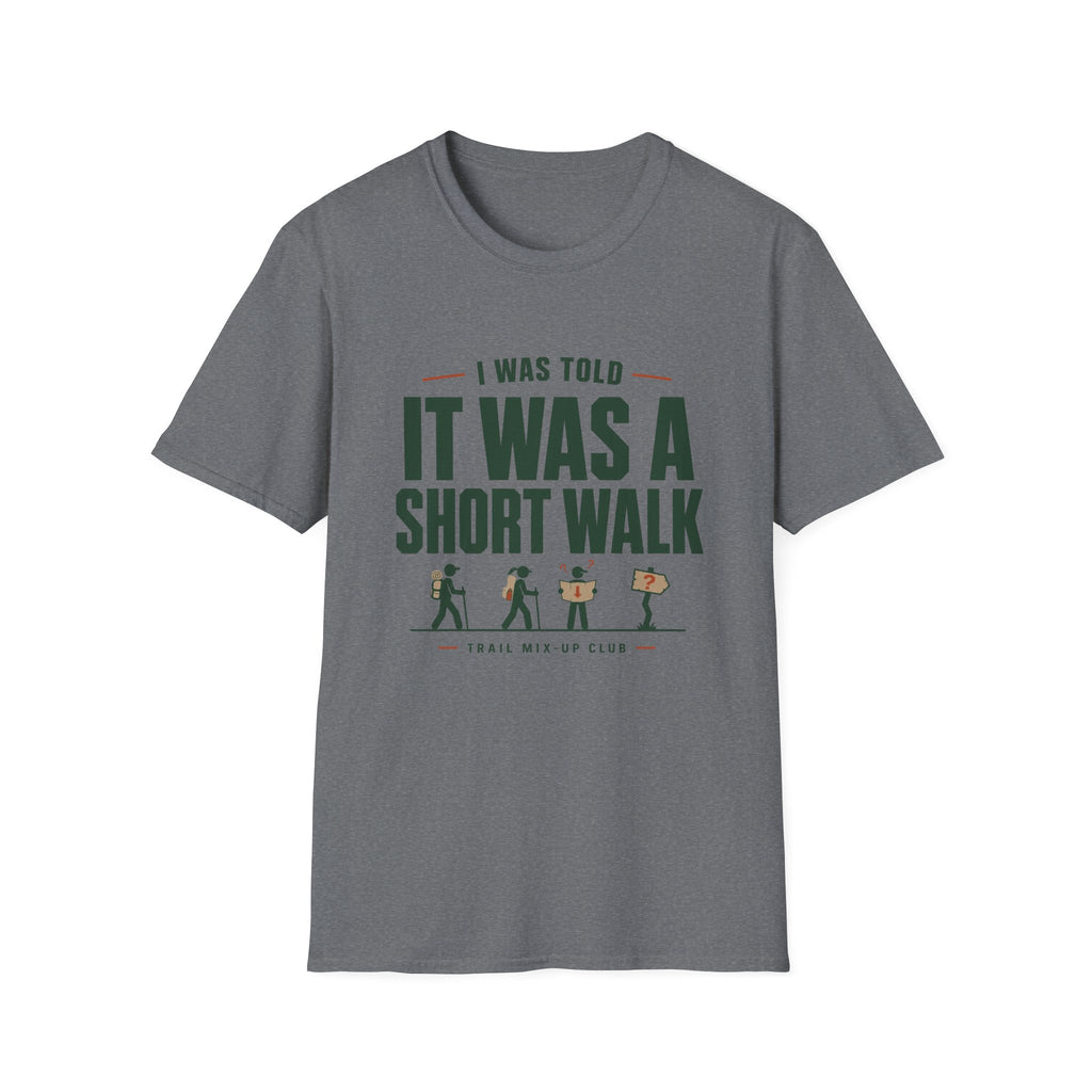 Copy of T-Shirt — "I Was Told It Was a Short Walk" Funny Hiking Tee