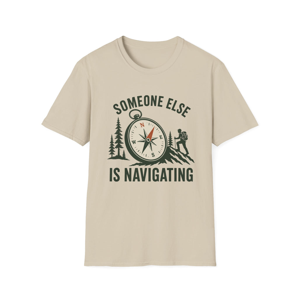 Someone Else Is Navigating T-Shirt — Adventure Compass Graphic Tee