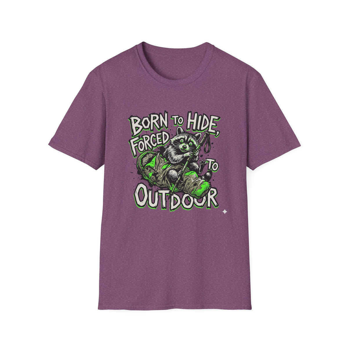 T-Shirt — "Born to Hide, Forced to Be Outdoor" Raccoon Graphic Tee