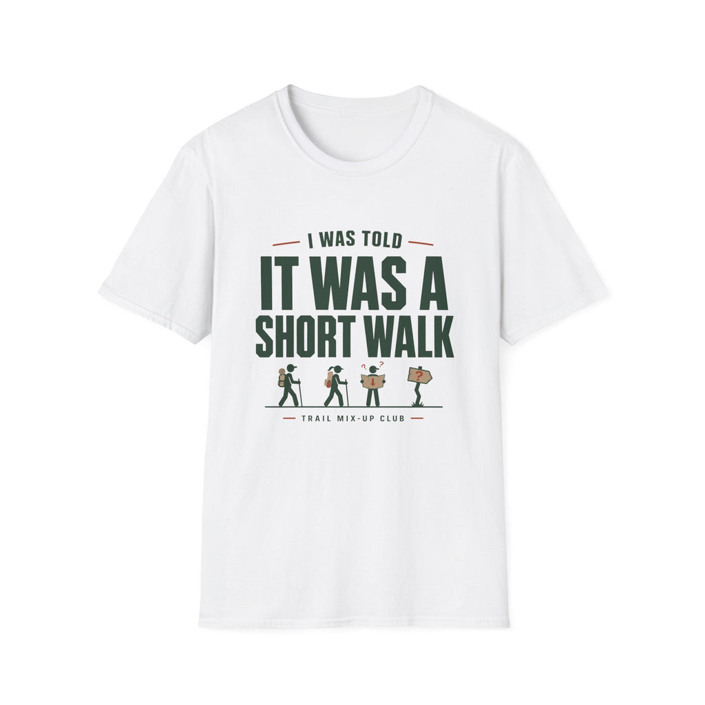 T-Shirt — "I Was Told It Was a Short Walk" Funny Hiking Tee