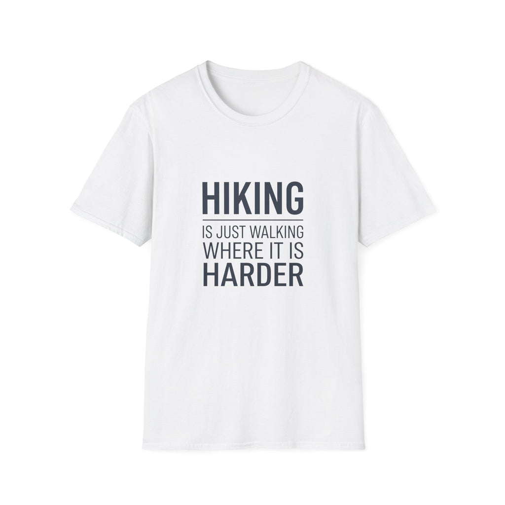 Hiking T-Shirt — “Hiking Is Just Walking Where It’s Harder” Outdoor Adventure Tee