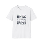 Hiking T-Shirt — “Hiking Is Just Walking Where It’s Harder” Outdoor Adventure Tee