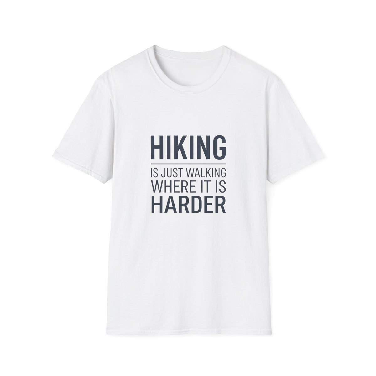 Hiking T-Shirt — “Hiking Is Just Walking Where It’s Harder” Outdoor Adventure Tee