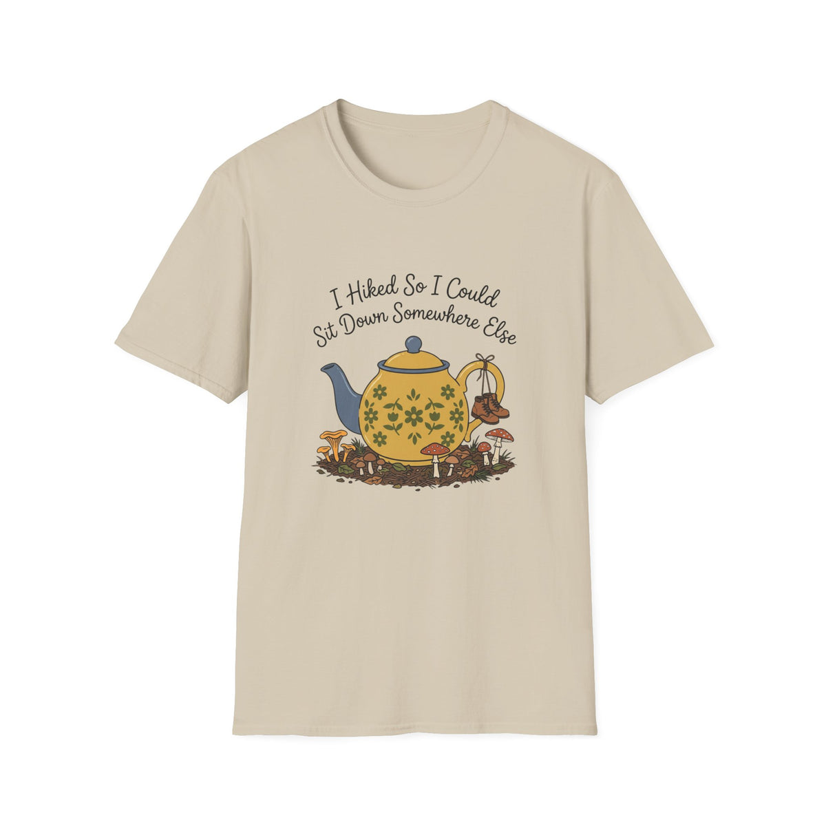 T-Shirt — "I Hiked So I Could Sit Down Somewhere Else" Teapot Graphic Hiking Shirt