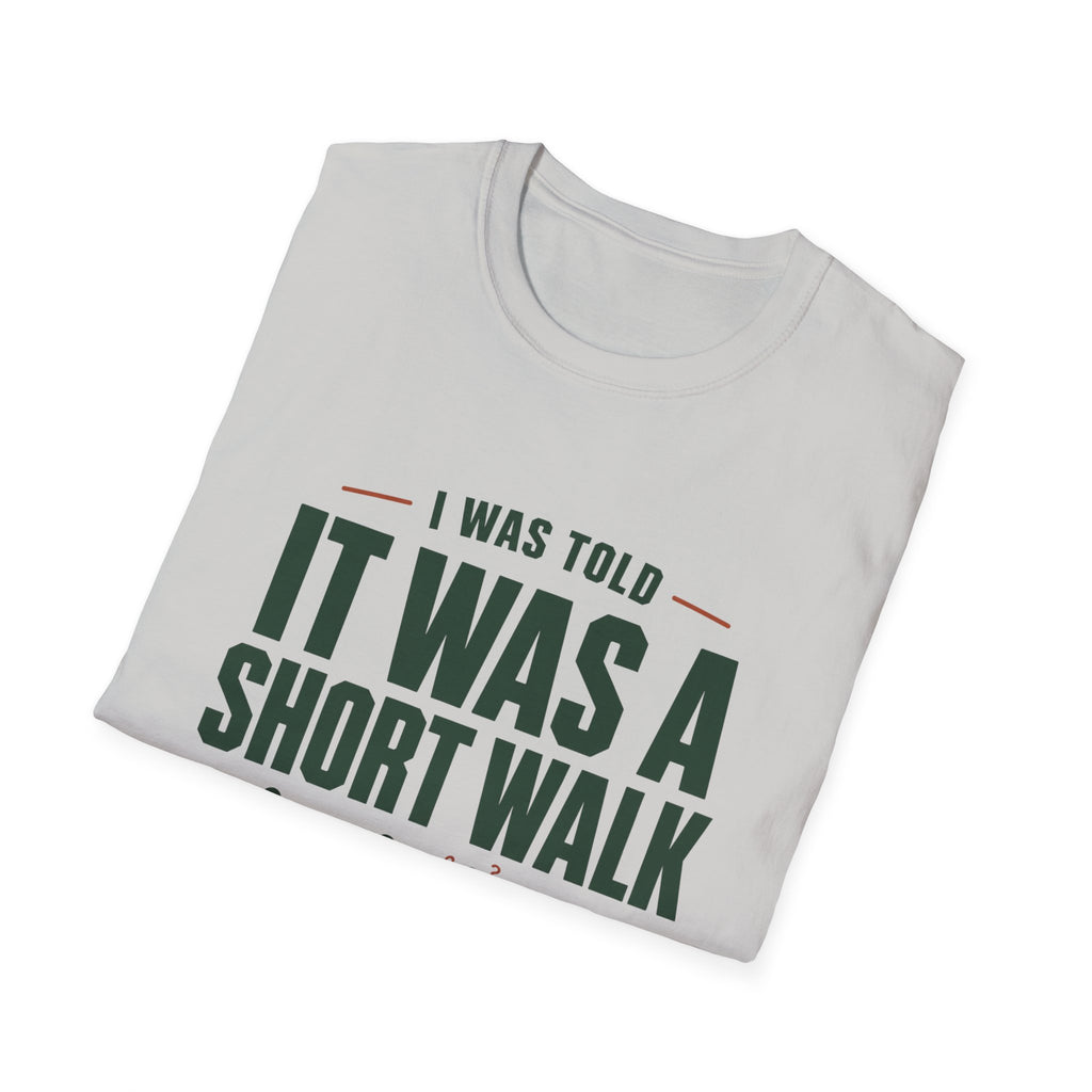 Copy of T-Shirt — "I Was Told It Was a Short Walk" Funny Hiking Tee