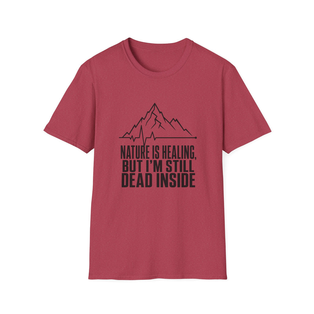 Nature Is Healing But I'm Still Dead Inside T-Shirt