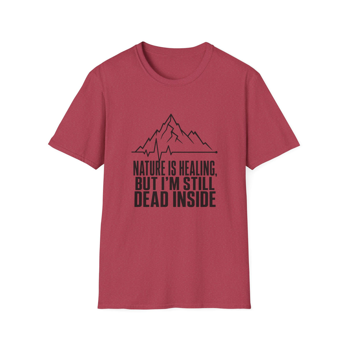 Nature Is Healing But I'm Still Dead Inside T-Shirt
