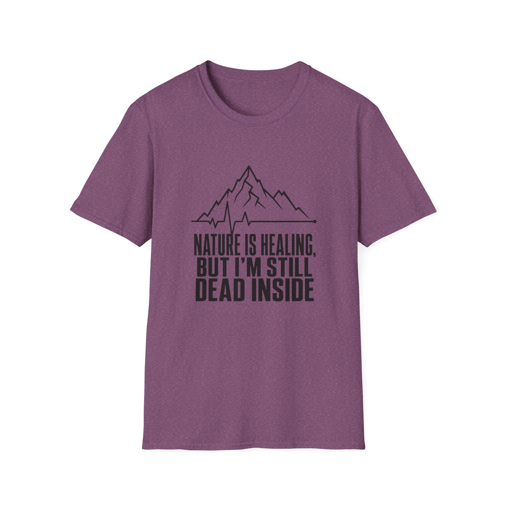 Nature Is Healing But I'm Still Dead Inside T-Shirt