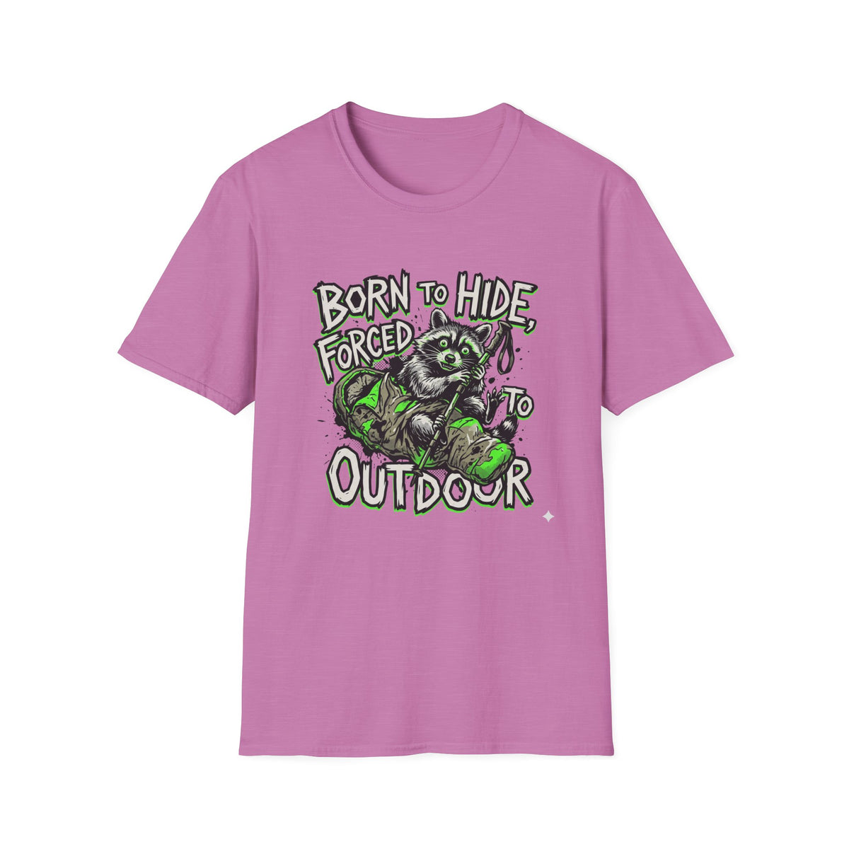 T-Shirt — "Born to Hide, Forced to Be Outdoor" Raccoon Graphic Tee