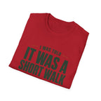Copy of T-Shirt — "I Was Told It Was a Short Walk" Funny Hiking Tee