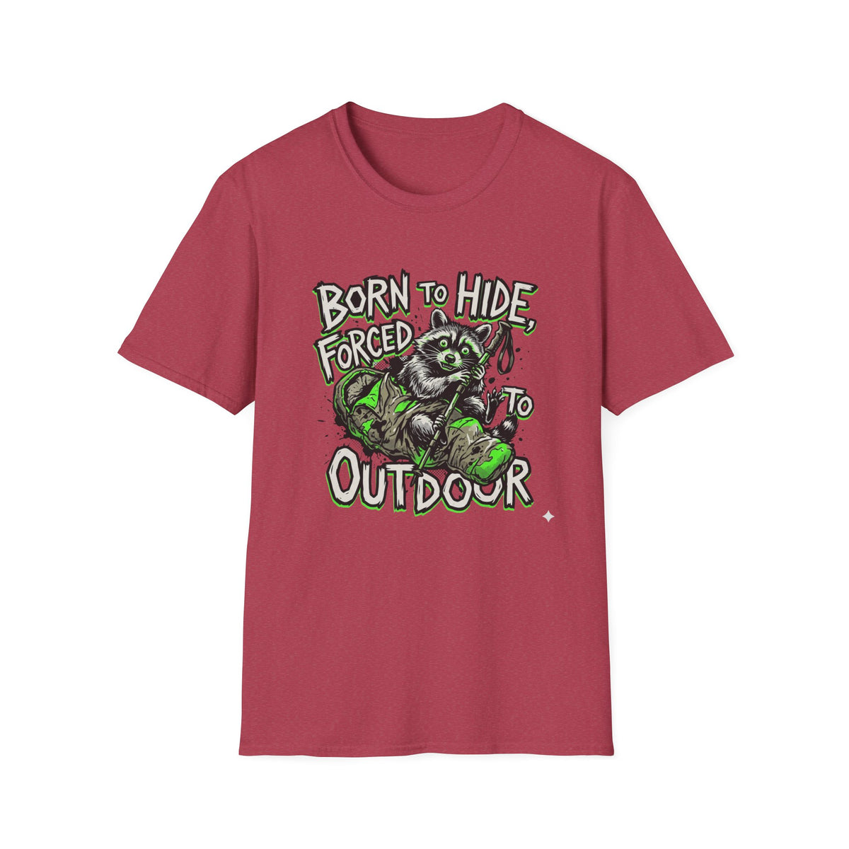 T-Shirt — "Born to Hide, Forced to Be Outdoor" Raccoon Graphic Tee