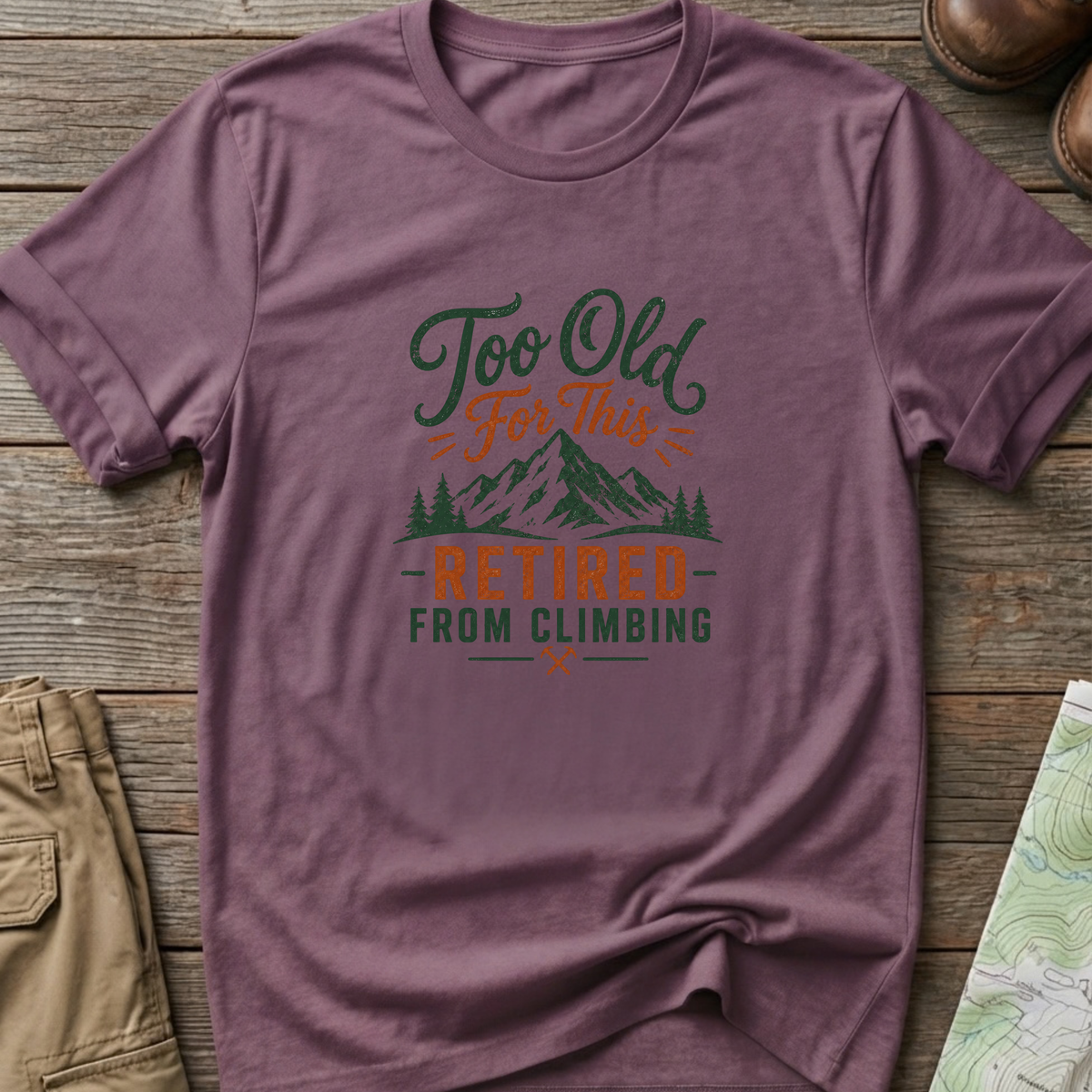 Too Old For This T-Shirt
