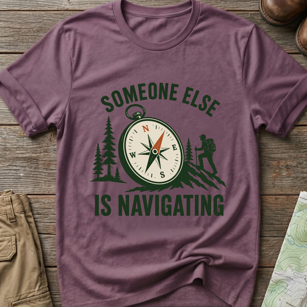 Someone Else Is Navigating T-Shirt