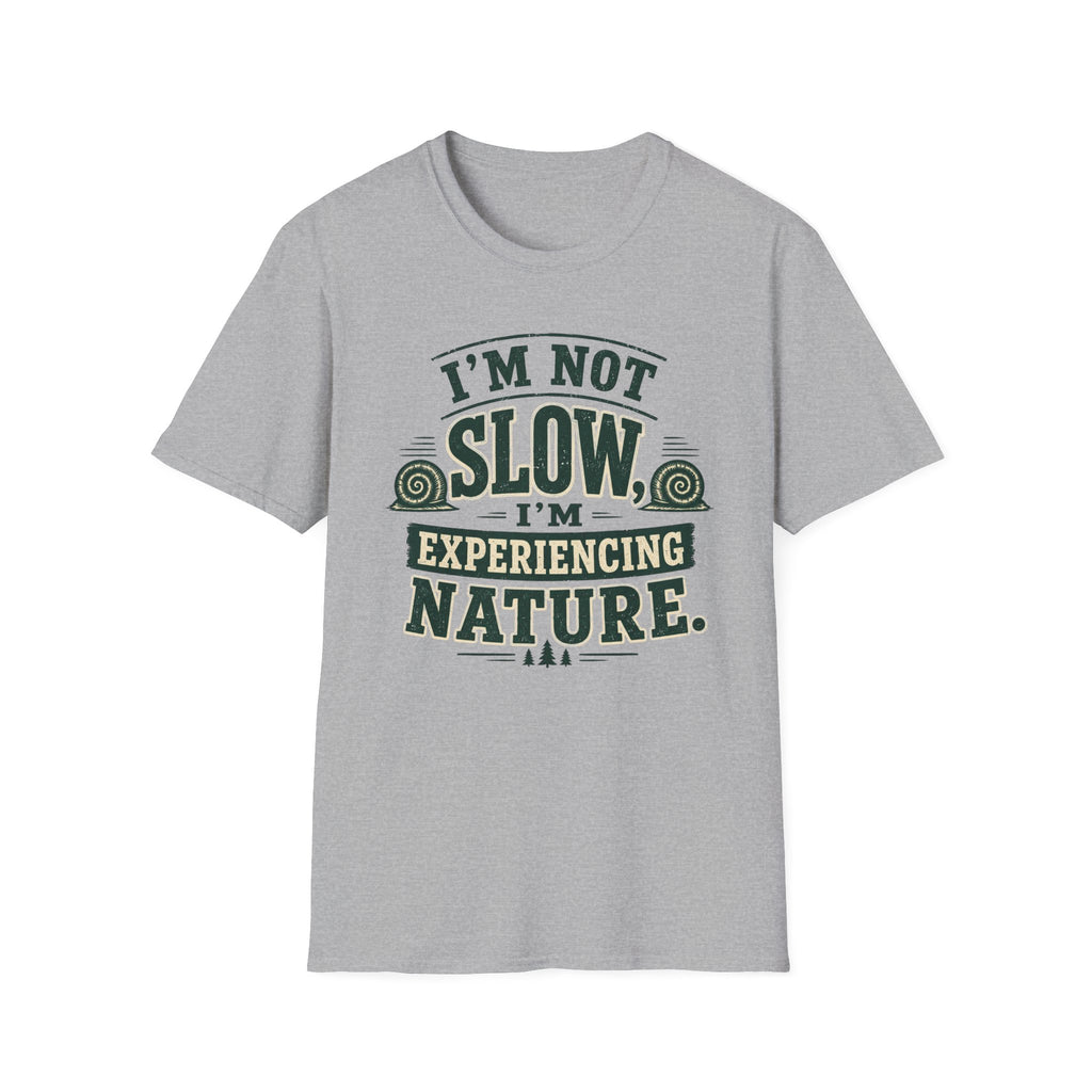 I’m Not Slow I’m Experiencing Nature T-Shirt