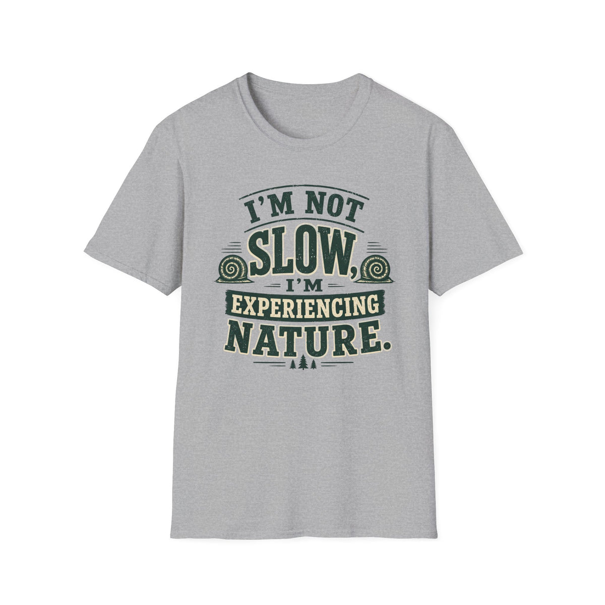 I’m Not Slow I’m Experiencing Nature T-Shirt
