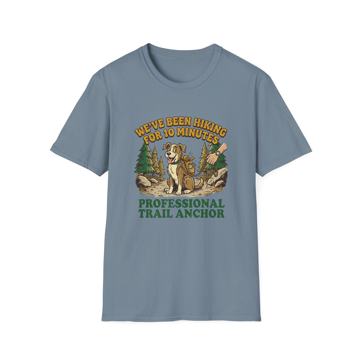 Hiking T-Shirt — "We’ve Been Hiking for 10 Minutes" Professional Trail Anchor Tee