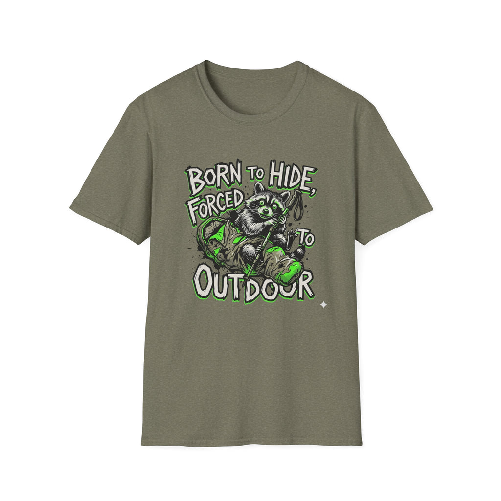 T-Shirt — "Born to Hide, Forced to Be Outdoor" Raccoon Graphic Tee