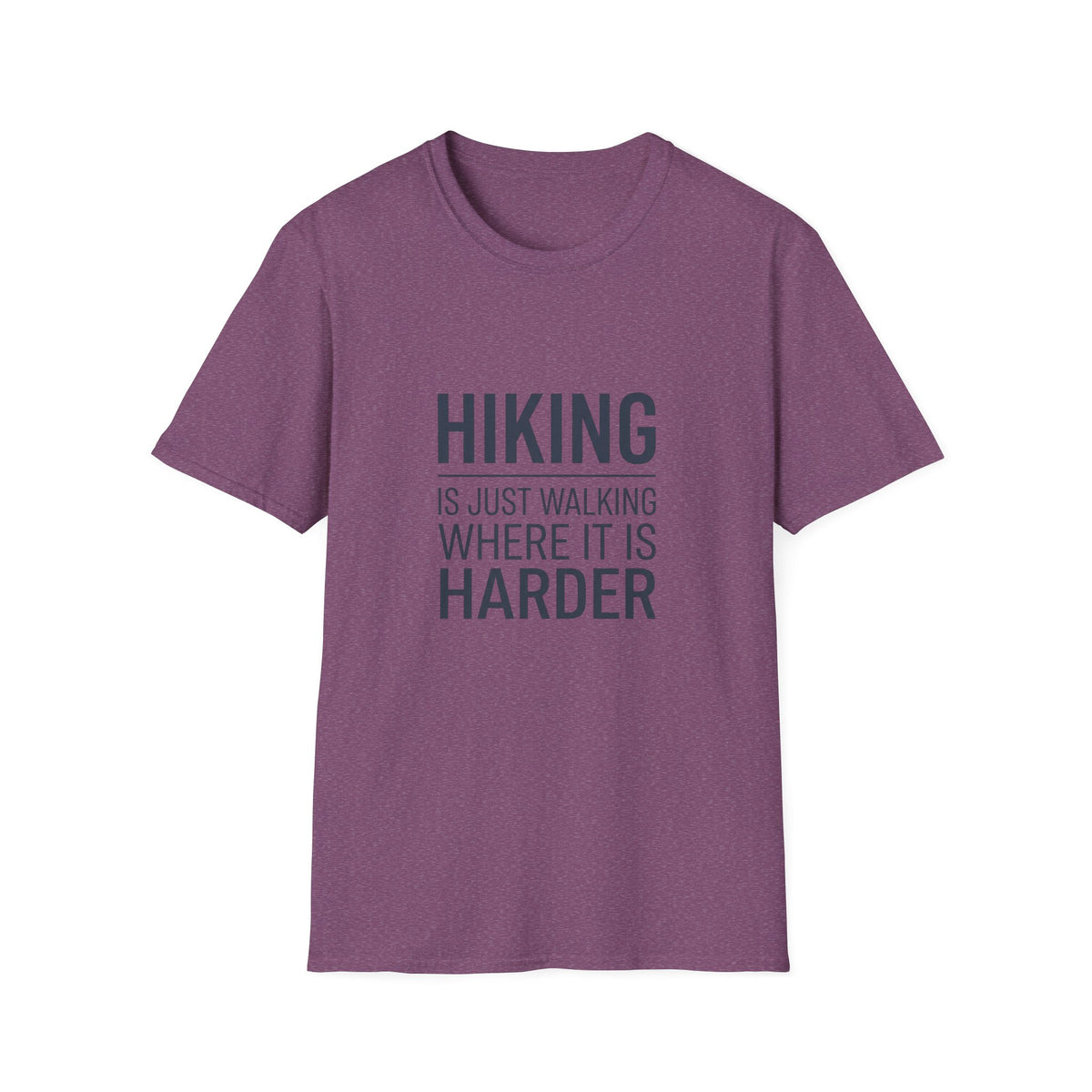 Hiking T-Shirt — “Hiking Is Just Walking Where It’s Harder” Outdoor Adventure Tee