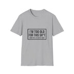 Graphic T-Shirt — "I'm Too Old for This Sh*t" Vintage Block Quote Tee