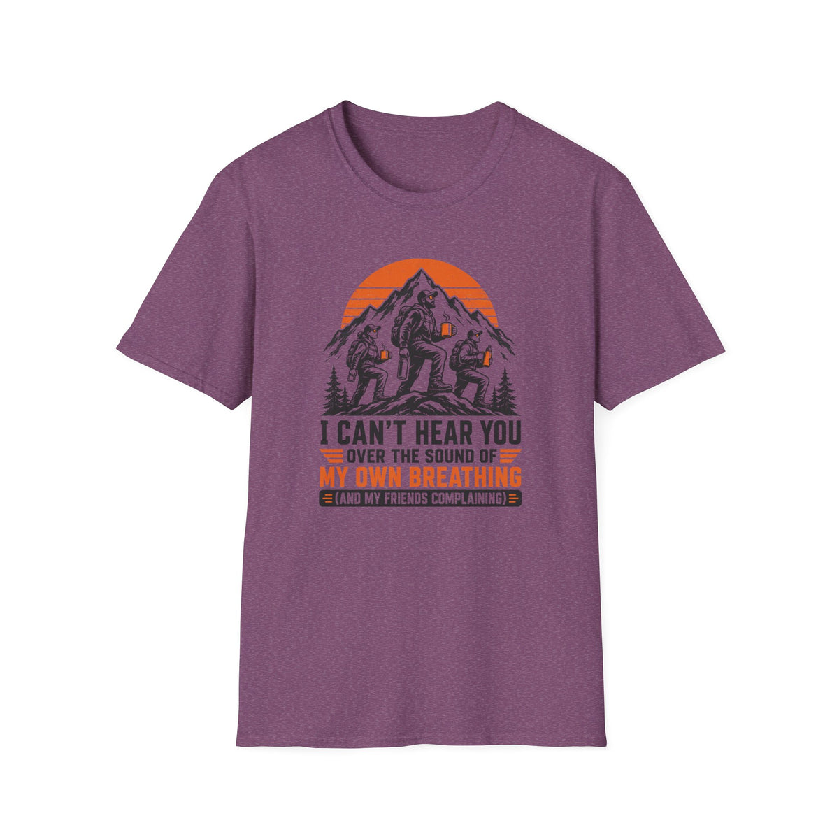 T-Shirt — I Can't Hear You Over My Own Breathing Bigfoot Hiking Graphic