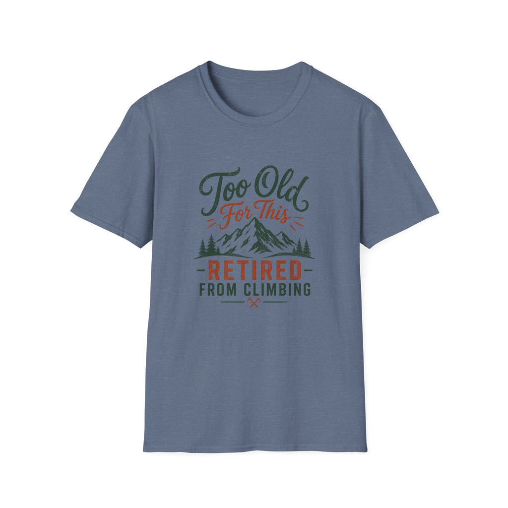 Retired From Climbing T‑Shirt — "Too Old For This" Mountain Tee