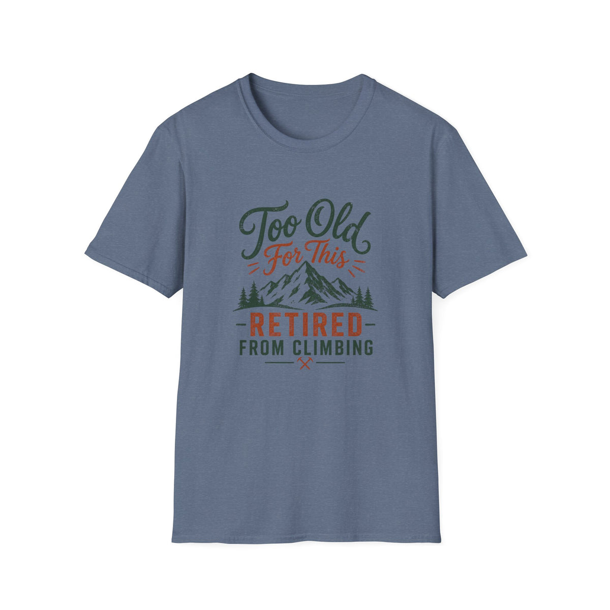 Retired From Climbing T‑Shirt — "Too Old For This" Mountain Tee