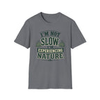 I’m Not Slow I’m Experiencing Nature T-Shirt