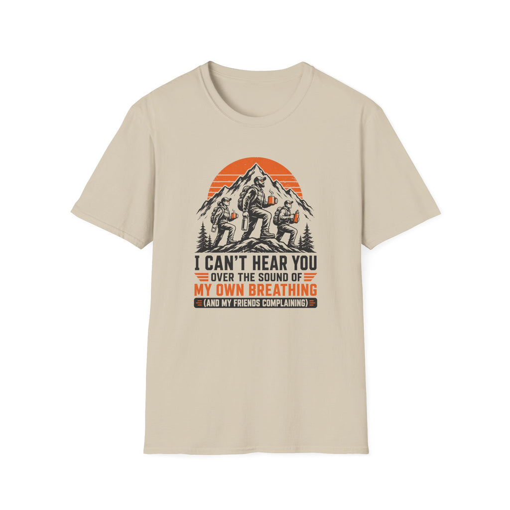 T-Shirt — I Can't Hear You Over My Own Breathing Bigfoot Hiking Graphic