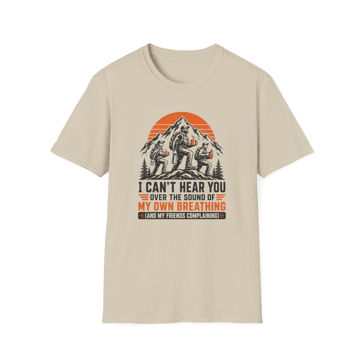 T-Shirt — I Can't Hear You Over My Own Breathing Bigfoot Hiking Graphic